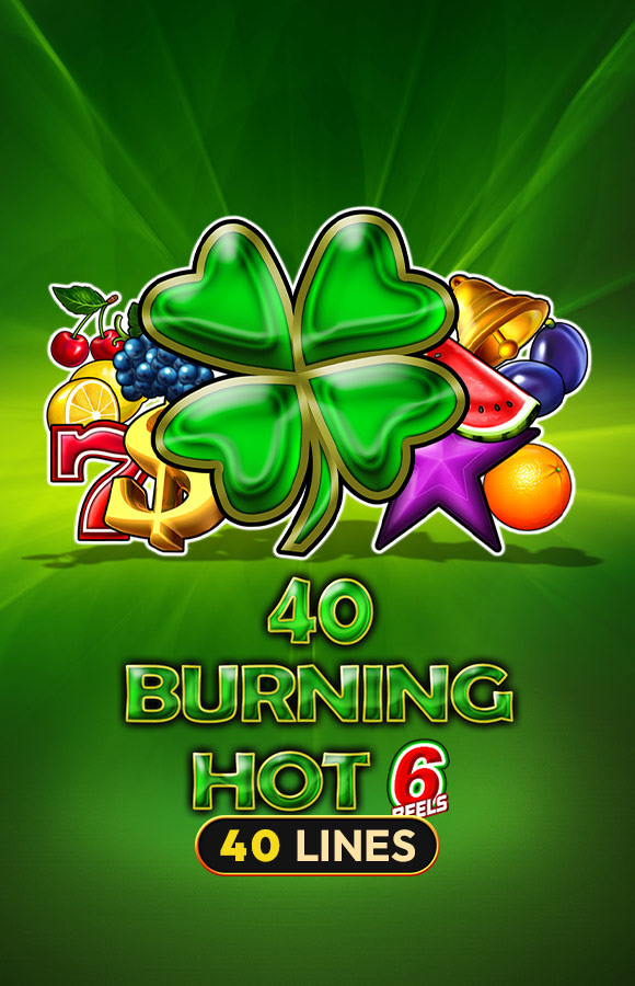 40 Burning Hot 6 Reels